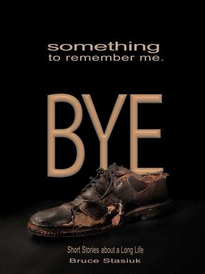 cover image of Something to Remember Me. BYE: Short Stories of a Long Life